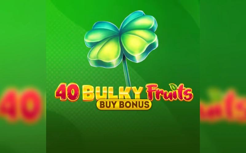 Prueba 40 Bulky Fruits Buy Bonus y disfruta tragamonedas en Betsson.