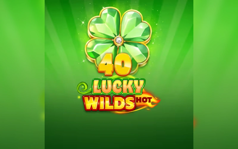 Prueba 40 Lucky Wilds Hot y disfruta sus características en Betsson.